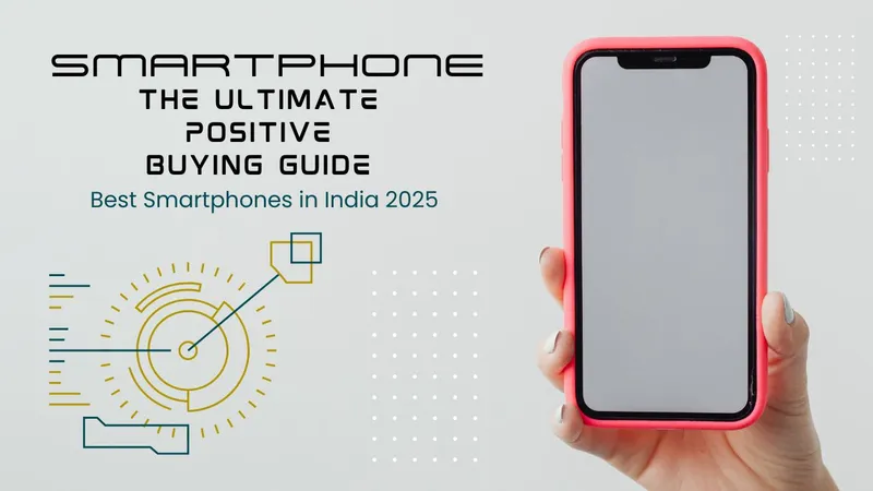 Best Smartphones in India 2025 buying guide
